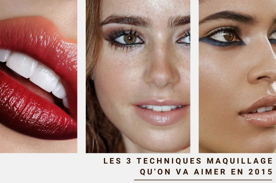 Les 3 techniques maquillage qu'on va aimer en 2015